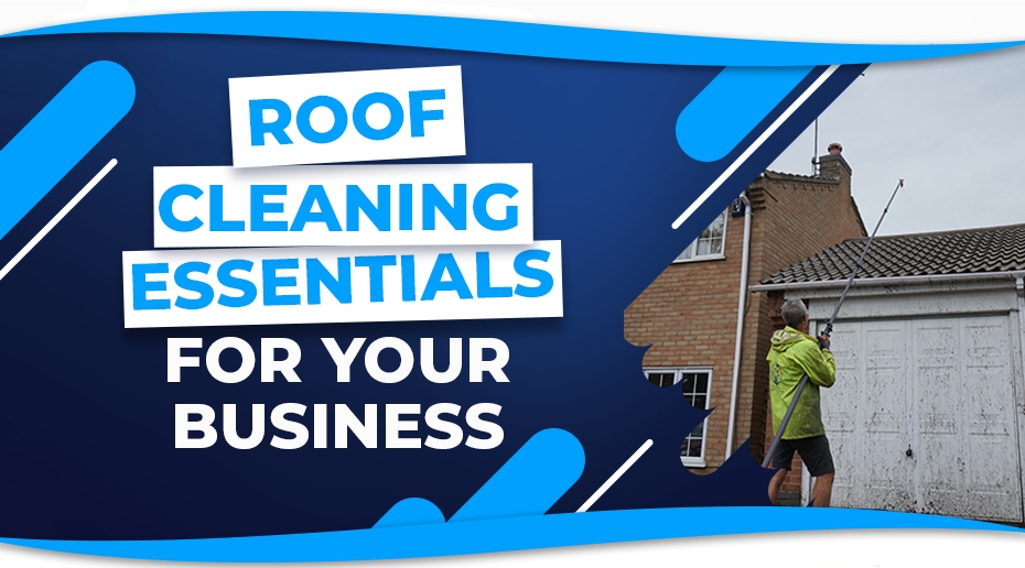 Roof Cleaning Equipment Essentials for your business